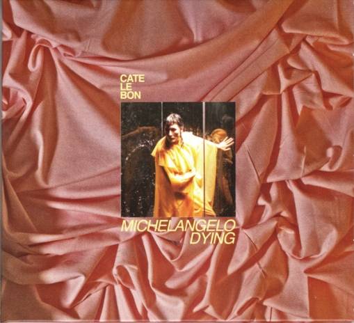Okładka Cate Le Bon - Michelangelo Dying