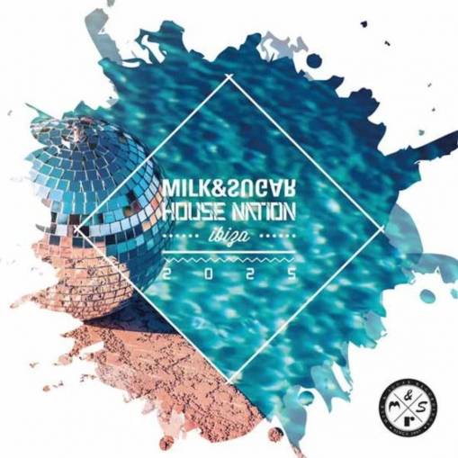 Okładka Milk & Sugar - Milk & Sugar House Nation Ibiza 2025