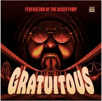 Okładka Federation Of The Disco Pimp feat Billy Valentine & Kenni Holmen & Fred Wesley - Gratuitous LP