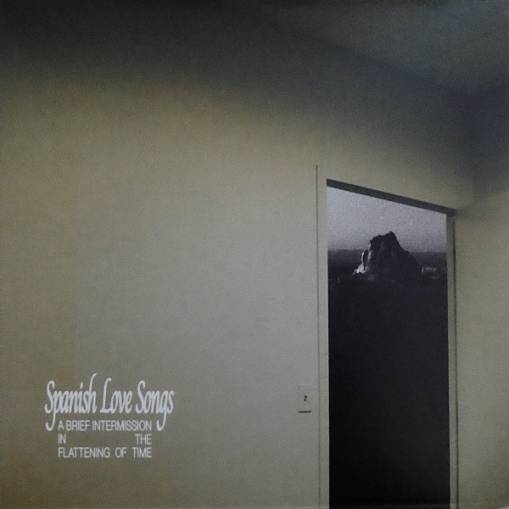 Okładka Spanish Love Songs - A Brief Intermission In The Flattening Of Time