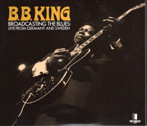Okładka B.B. King - Broadcasting The Blues Live From Germany To Sweden