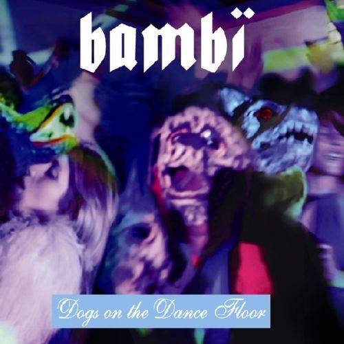 Okładka BAMBI - DOGS ON THE DANCEFLOOR [EX]