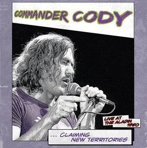 Okładka Commander Cody - Claiming New Territories Live At The Aladin 1980 Lp