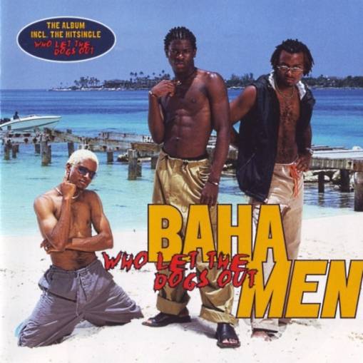 Okładka Baha Men - Who Let The Dogs Out [EX]