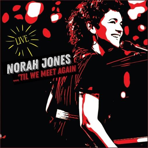 Okładka NORAH JONES - TIL WE MEET AGAIN (LIVE)