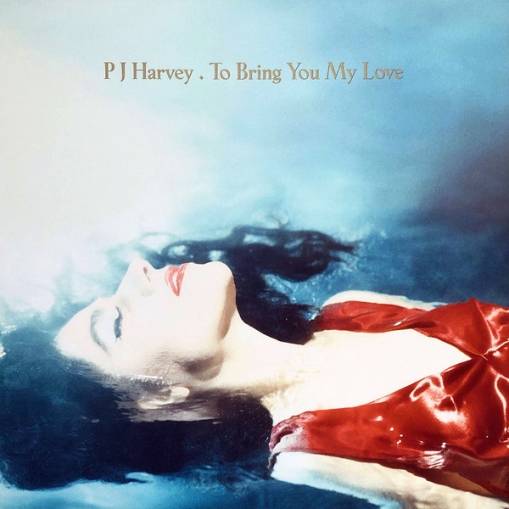 Okładka PJ HARVEY - TO BRING YOU MY LOVE LP