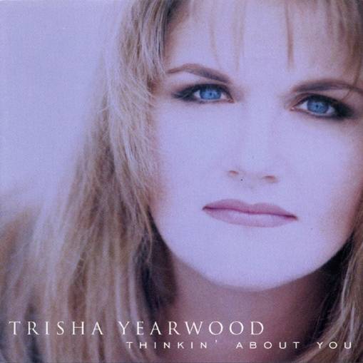 Okładka Trisha Yearwood - Thinkin' About You [EX]