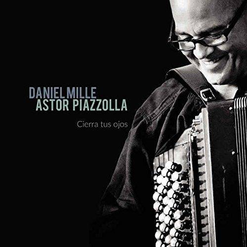 Okładka Daniel Mille - Astor Piazzolla - Cierra tus ojos