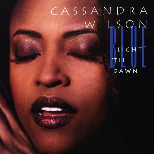 Okładka CASSANDRA WILSON - BLUE LIGHT 'TILL DOWN / CLACCIC VINYL REISSUE (2LP)