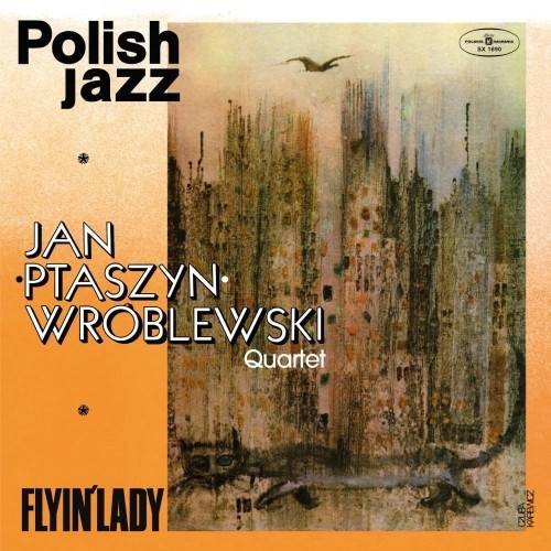 Okładka JAN PTASZYN WRÓBLEWSKI QUARTET - FLYIN' LADY (POLISH JAZZ)