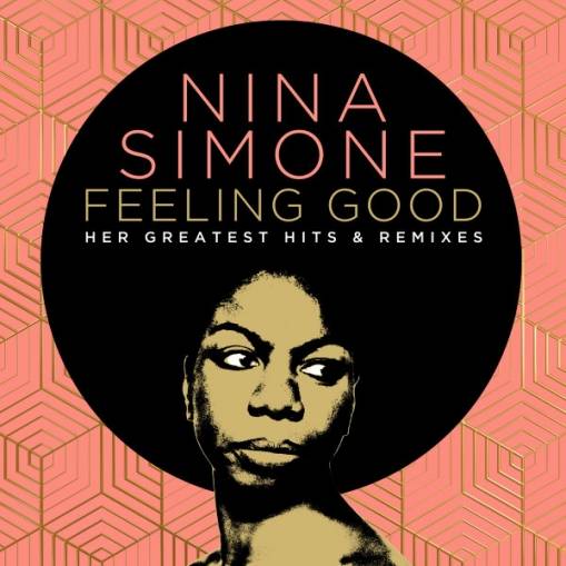 Okładka NINA SIMONE - FEELING GOOD: HER GREATEST HITS AND REMIXES