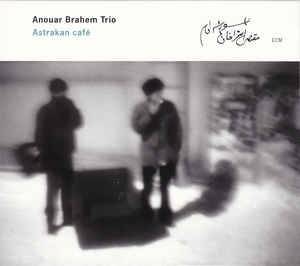 Okładka ANOUAR BRAHEM TRIO - ASTRAKAN CAFE