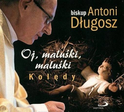 Okładka BP DŁUGOSZ, ANTONI - OJ, MALUŚKI, MALUŚKI. KOLĘDY.