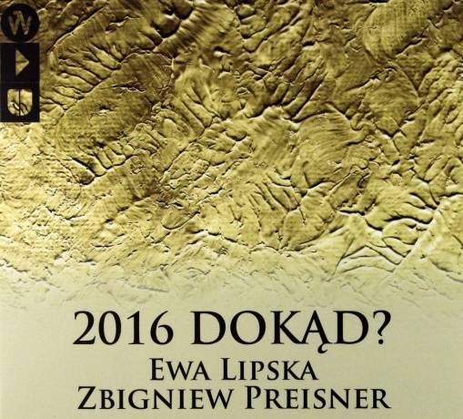 Okładka ZBIGNIEW PREISNER - 2016 DOKĄD? DELUXE