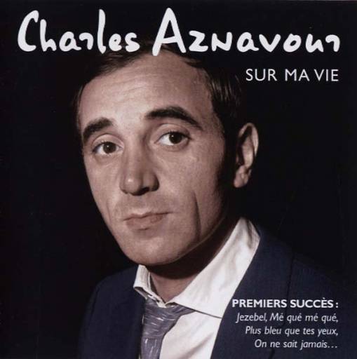 Okładka CHARLES AZNAVOUR - SUR MA VIE (BEST OF EARLY YEARS)