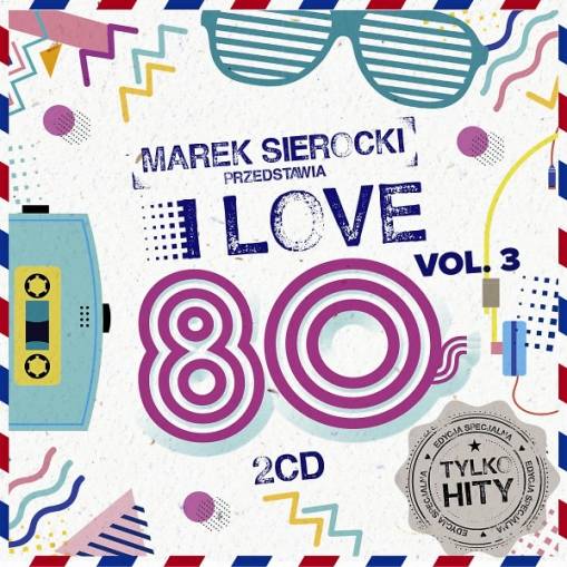 Okładka Various - Marek Sierocki Przedstawia: I Love 80's vol. 3