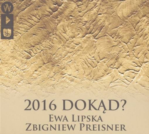 Okładka ZBIGNIEW PREISNER - 2016 DOKĄD?