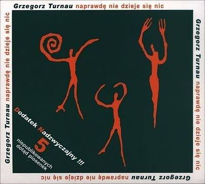 Okładka GRZEGORZ TURNAU - NAPRAWDE NIE DZIEJE SIE NIC (DIGIPACK)