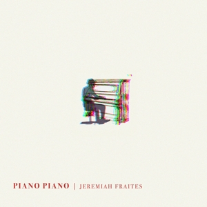 Okładka JEREMIAH FRAITES - PIANO PIANO