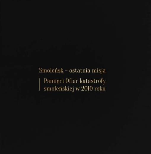 Okładka Various Artists - Smoleńsk - Ostatnia Misja [Pamięci Ofiar Katastrofy Smoleńskiej W 2010 Roku]