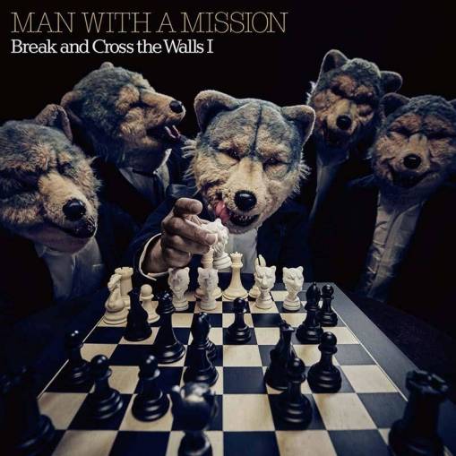 Okładka Man With A Mission - Break And Cross The Walls I