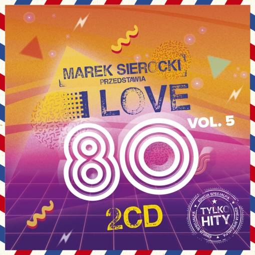 Okładka Various - Marek Sierocki Przedstawia: I Love 80's vol. 5