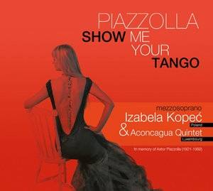 Okładka IZABELA KOPEĆ - PIAZZOLLA. SHOW ME YOUR TANGO