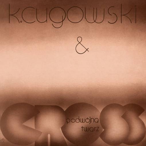 Okładka KRZYSZTOF CUGOWSKI & CROSS - PODWÓJNA TWARZ