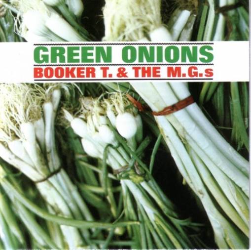 Okładka BOOKER T & THE MG'S - GREEN ONIONS DELUXE (60TH ANNIVERSARY EDITION)