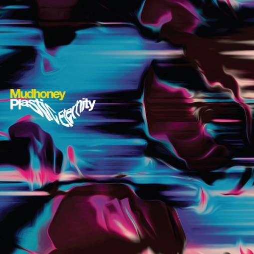 Okładka Mudhoney - Plastic Eternity