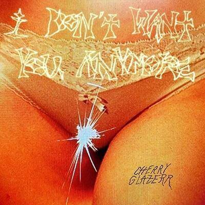 Okładka Cherry Glazerr - I Don't Want You Anymore