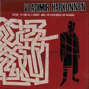 Okładka Vladimir Harkonnen - Silence, As Long As A Thought, While The Executioners Are Reloading