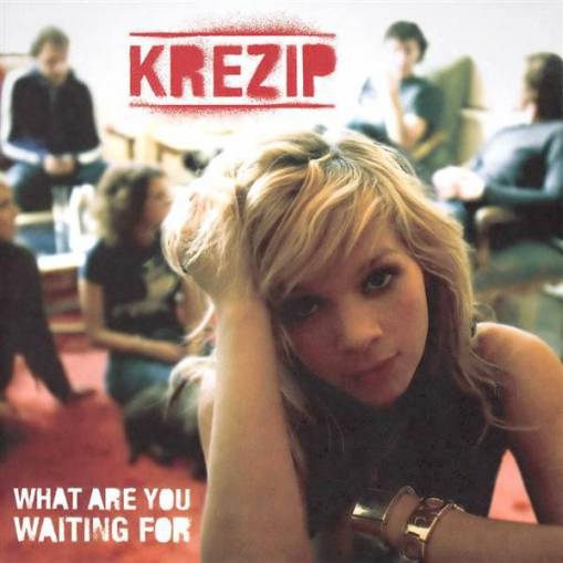 Okładka Krezip - What Are You Waiting For [EX]