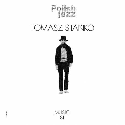 Okładka STANKO TOMASZ - MUSIC 81 (POLISH JAZZ VOL. 69)