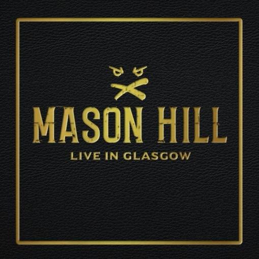 Okładka MASON HILL - LIVE IN GLASGOW