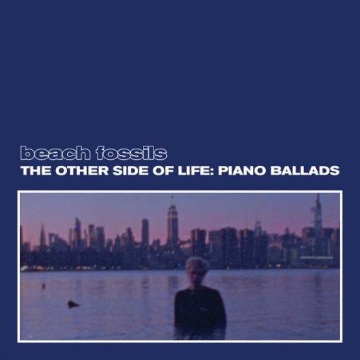 Okładka Beach Fossils - The Other Side of Life Piano Ballads