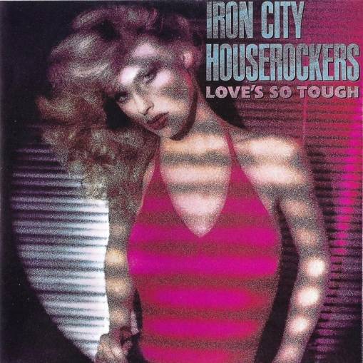 Okładka Iron City Houserockers - Love's So Tough