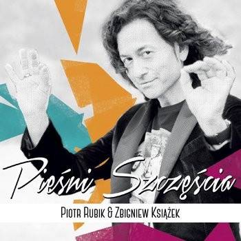 Okładka PIOTR RUBIK - PIEŚNI SZCZĘŚCIA