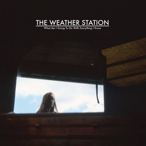 Okładka The Weather Station - What Am I Going To Do With Everything I Know LP