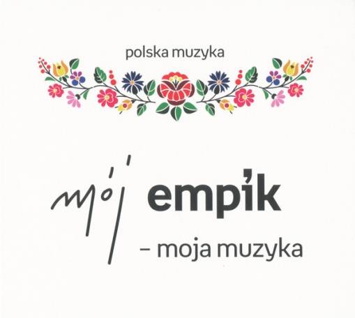 Okładka Various - Mój Empik - Moja Muzyka. Polska Muzyka (Czyt. Opis) [G]