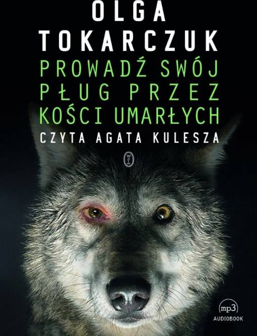 Okładka Olga Tokarczuk - Prowadź Swój Pług Przez Kości Umarłych Czyta Agata Kulesza