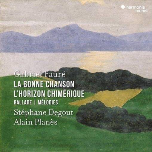 Okładka Faure - La Bonne Chanson L Horizon Chimerique Ballade Melodies Degout Planes