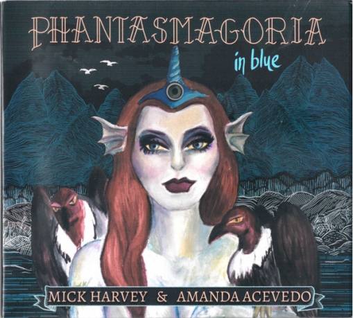 Okładka Mick Harvey & Amanda Acevedo - Phantasmagoria In Blue