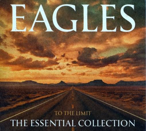 Okładka EAGLES, THE - TO THE LIMIT: THE ESSENTIAL COLLECTION (LIMITED)