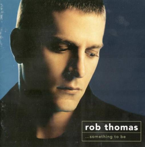 Okładka Rob Thomas - ...Something To Be [EX]