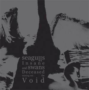 Okładka Seagulls Insane And Swans Deceased Mining Out The Void - Seagulls Insane And Swans Deceased Mining Out The Void [EX]