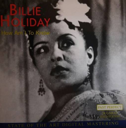 Okładka Billie Holiday - How Am I To Know (24 carat gold edition) [EX]