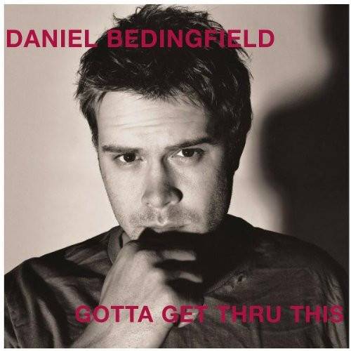 Okładka *Daniel Bedingfield - Gotta Get Thru This [VG]