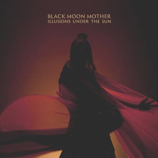 Okładka Black Moon Mother - Illusions Under The Sun