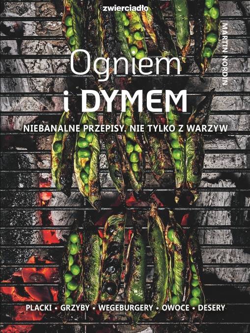 Okładka Martin Nordin - Ogniem i dymem. Niebanalne przepisy. Nie tylko z warzyw [EX]